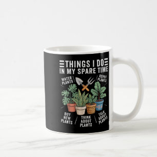 Things I Do In My Spare Time Houseplant Gardening  Coffee Mug