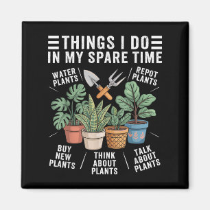 Things I Do In My Spare Time Houseplant Gardening  Magnet