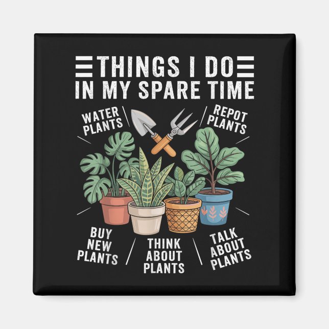 Things I Do In My Spare Time Houseplant Gardening  Magnet (Front)