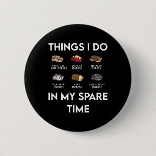 Things I Do In My Spare Time Isopod Insect Science 6 Cm Round Badge