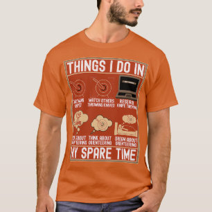 Things I Do In My Spare Time Knife Throwing Funny  T-Shirt