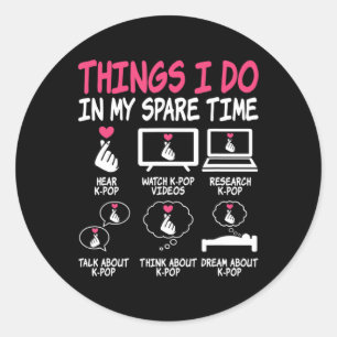 Things I Do In My Spare Time Kpop Music Anime Love Classic Round Sticker