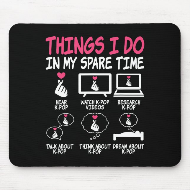 Things I Do In My Spare Time Kpop Music Anime Love Mouse Mat (Front)