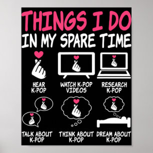 Things I Do In My Spare Time Kpop Music Anime Love Poster