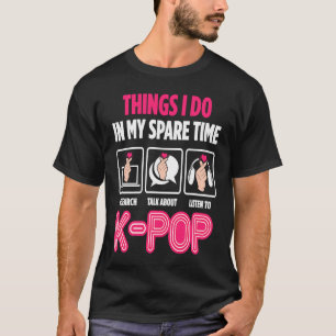 Things I do In My Spare Time Kpop T-Shirt