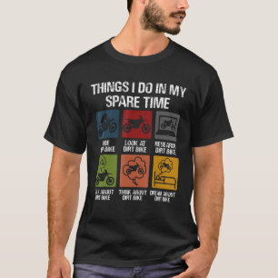 Things I Do In My Spare Time Motocross Biker Dirt T-Shirt