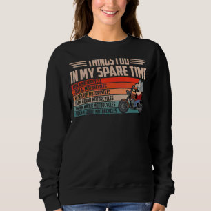 Things I Do In My Spare Time Motorcycle Rider Retr Sweatshirt