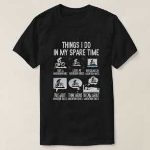 Things I Do In My Spare Time  Mountain Bike Gift T-Shirt