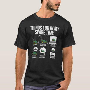 Things I Do In My Spare Time Mowing Lawn Gardener T-Shirt
