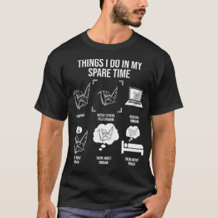 Things I Do In My Spare Time Origami Lover  T-Shirt