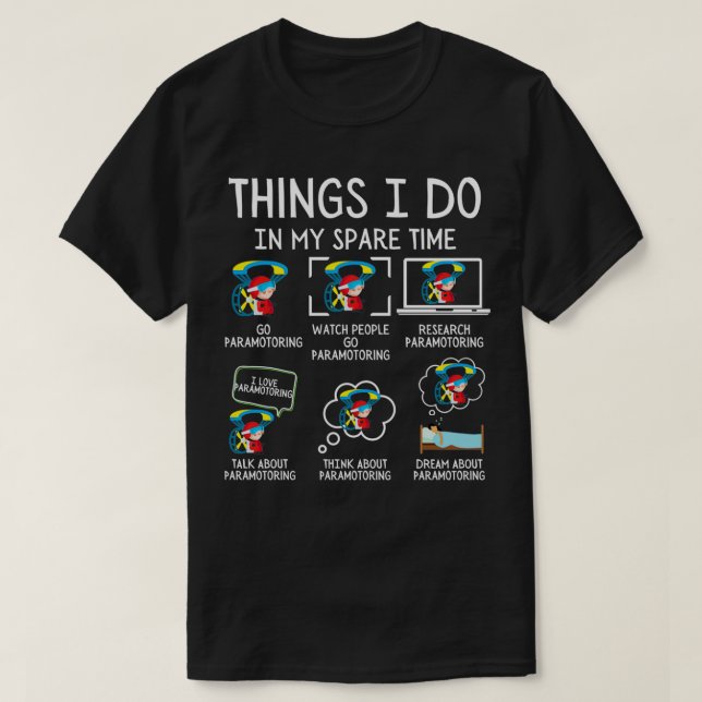 Things I Do In My Spare Time Paramotoring Paramoto T-Shirt (Design Front)