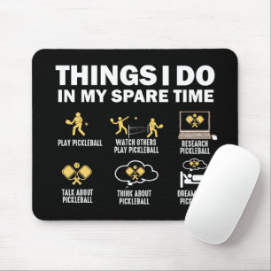 Things I Do In My Spare Time Pickleball Mouse Mat