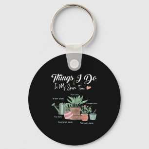 Things I Do In My Spare Time Plant Funny Gardener Key Ring