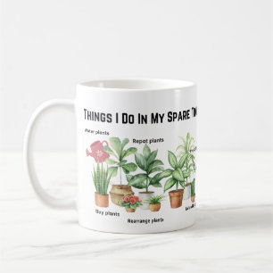 Things I Do In My Spare Time, Plant Mum Gift   Coffee Mug