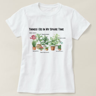 Things I Do In My Spare Time, Plant Mum Gift T-Shirt