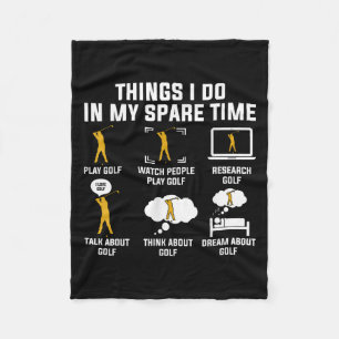 Things I Do In My Spare Time Play Golf  Fleece Blanket