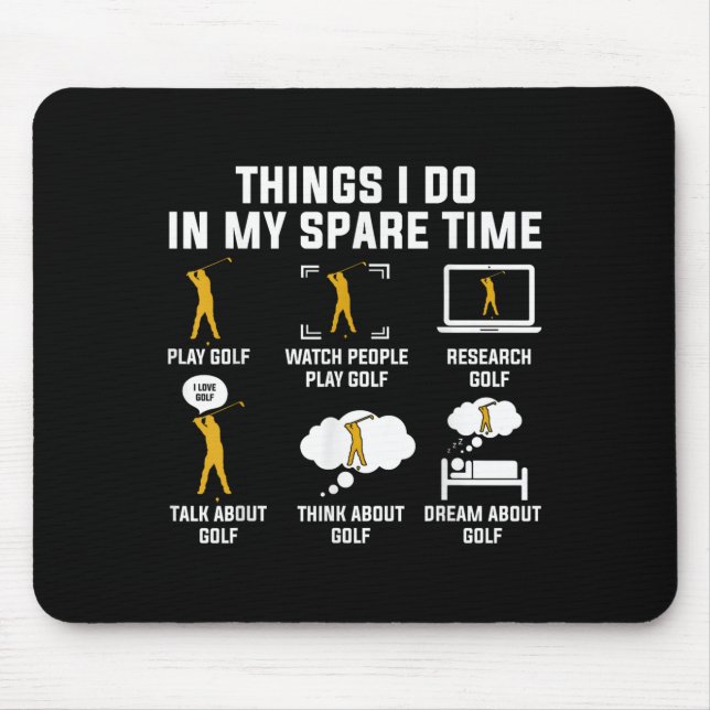 Things I Do In My Spare Time Play Golf  Mouse Mat (Front)