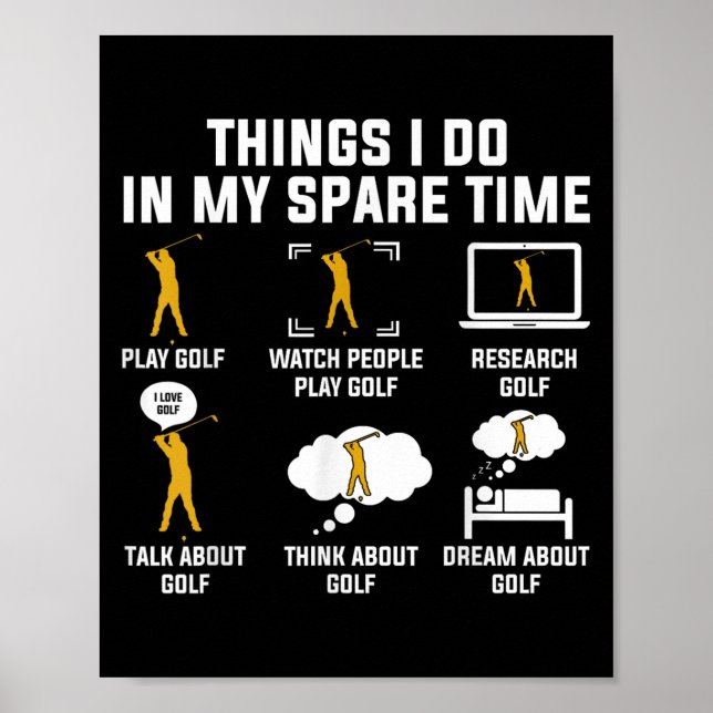 Things I Do In My Spare Time Play Golf  Poster (Front)