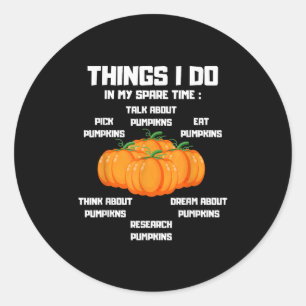 Things I Do In My Spare Time Pumpkin _ Pumpkins Fu Classic Round Sticker