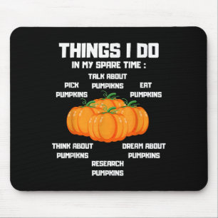 Things I Do In My Spare Time Pumpkin _ Pumpkins Fu Mouse Mat
