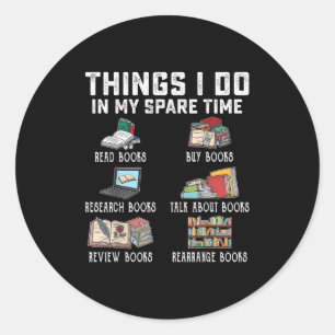 Things I Do In My Spare Time Read Books Buy Books  Classic Round Sticker