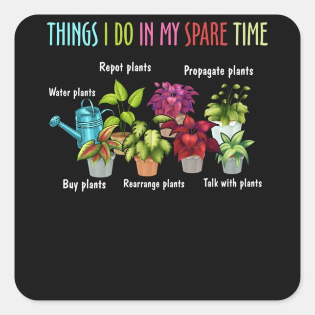 Things I Do In My Spare Time Repot Plants Propagat Square Sticker (Front)