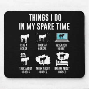 Things I Do in My Spare Time Ride a Horse Mouse Mat