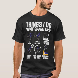 Things I Do In My Spare Time Ride Dirt Bikes Moto T-Shirt