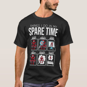 Things I Do In My Spare Time Robot T-Shirt