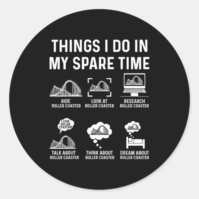 Things I Do In My Spare Time Roller Coaster Fan De Classic Round Sticker (Front)