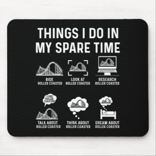 Things I Do In My Spare Time Roller Coaster Fan De Mouse Mat