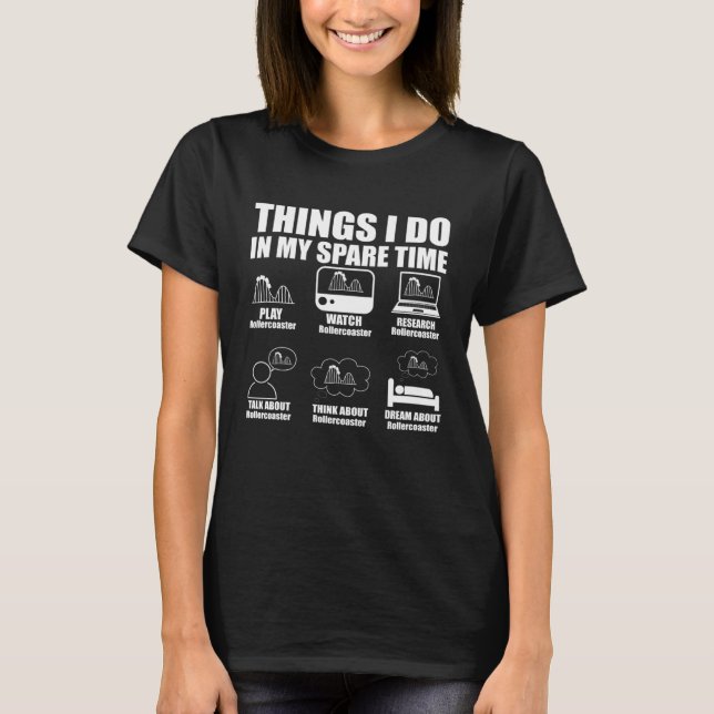 Things I Do In My Spare Time Rollercoaster Theme P T-Shirt (Front)