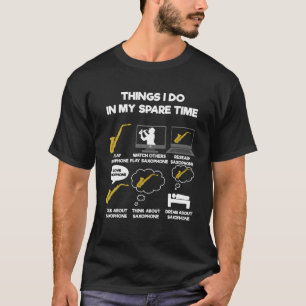 Things I Do In My Spare Time Saxophone T Shirt