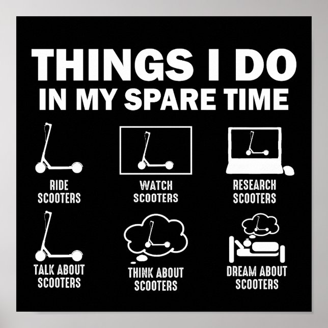 Things I Do In My Spare Time Scooters Funny Poster (Front)