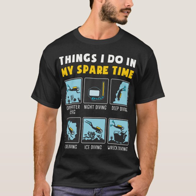 Things I Do In My Spare Time  Scuba Diving Diver T-Shirt (Front)