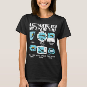 Things I Do In My Spare Time  Scuba Diving Diver T-Shirt