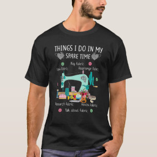 Things I Do In My Spare Time Sewing Quilting T-Shirt