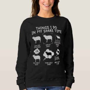 Things I Do In My Spare Time Sheeps sheep cute she Sweatshirt
