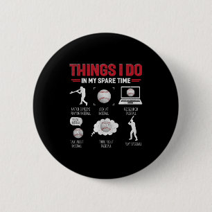 Things I Do In My Spare Time Shirt Funny Baseball  6 Cm Round Badge