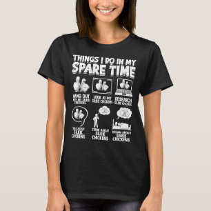 Things I Do In My Spare Time Silkie Chicken T-Shirt