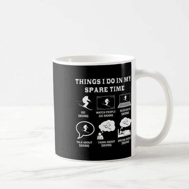 Things I Do In My Spare Time Skiing  Coffee Mug (Right)