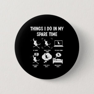 Things I Do In My Spare Time Skiing Lover 6 Cm Round Badge