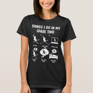 Things I Do In My Spare Time Skiing Lover  T-Shirt