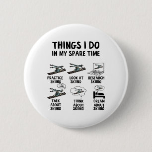 Things I Do In My Spare Time Skiing Winter Sports 6 Cm Round Badge