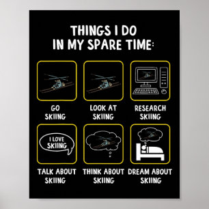 Things I Do In My Spare Time Skiing Winter Sports Poster