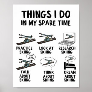 Things I Do In My Spare Time Skiing Winter Sports Poster