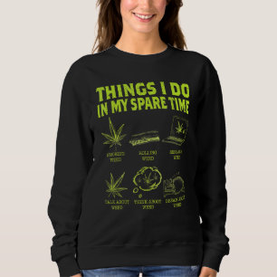 Things I Do In My Spare Time Smoking Weed Sweatshirt