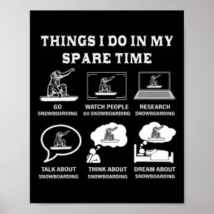 Things I Do In My Spare Time Snowboarding  Poster