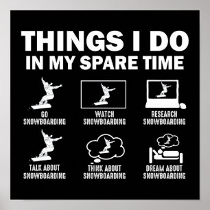 Things I Do In My Spare Time Snowboarding Poster