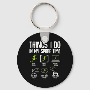 Things I Do In My Spare Time Soccer Boys Kids Yout Key Ring